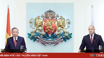 Nâng cấp quan hệ Việt Nam - Bulgaria lên Đối tác chiến lược