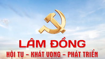 Lâm Đồng hội tụ - khát vọng - phát triển