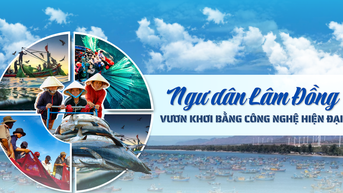 អ្នកនេសាទ Lam Dong ទៅសមុទ្រជាមួយបច្ចេកវិទ្យាទំនើប