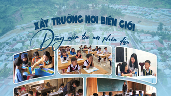 Xây trường nơi biên giới – Dựng niềm tin nơi phên dậu