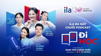 ILA ra mắt podcast Đi học: Học từ đời, trưởng thành từ mỗi bước đi