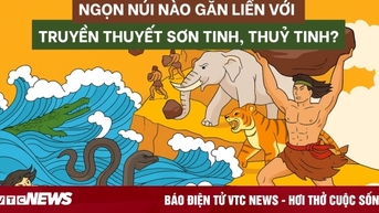 Ngọn núi nào gắn liền với truyền thuyết Sơn Tinh, Thuỷ Tinh?