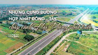 Những cung đường hợp nhất Đông - Tây, chắp cánh Hải Phòng phát triển