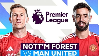 Nhận định Nottingham Forest vs MU: Quỷ đỏ bay cao