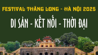Festival Thăng Long-Hà Nội 2025: Di sản - Kết nối - Thời đại