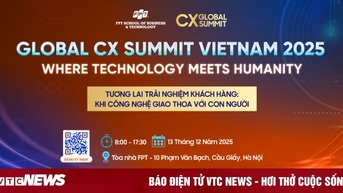 Global CX summit 2025: Trải nghiệm khách hàng giữa công nghệ và con người