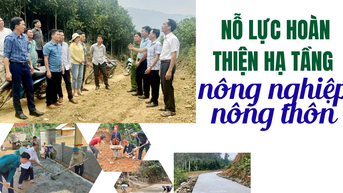 Nỗ lực hoàn thiện hạ tầng nông nghiệp - nông thôn
