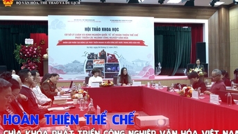 Hoàn thiện thể chế - chìa khóa phát triển công nghiệp văn hóa Việt Nam