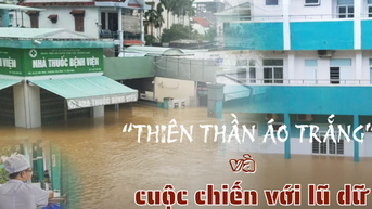 'Thiên thần áo trắng' và cuộc chiến với lũ dữ