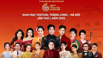 Festival Thăng Long - Hà Nội 2025: Di sản ngàn năm vọng khúc thời đại