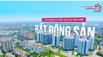 LOTTE Finance បើកដំណើរការកញ្ចប់កម្ចីទិញផ្ទះអចលនវត្ថុ សម្រេចក្តីសុបិនចង់តាំងលំនៅជាមួយប្រជាជនវៀតណាម