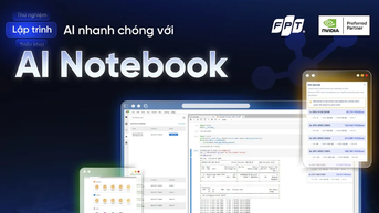 FPT ra mắt AI Notebook, nền tảng nghiên cứu và phát triển trí tuệ nhân tạo trên hạ tầng NVIDIA GPU