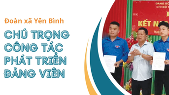 Đoàn xã Yên Bình: chú trọng công tác phát triển đảng viên
