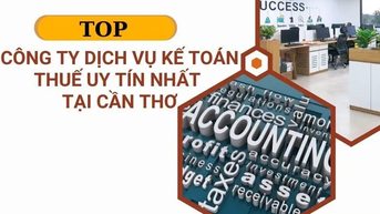 ក្រុមហ៊ុនសេវាកម្មគណនេយ្យពន្ធដ៏មានកិត្យានុភាពបំផុតទាំង 10 នៅ Can Tho