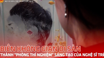 ការប្រែក្លាយកន្លែងបេតិកភណ្ឌទៅជា "មន្ទីរពិសោធន៍" ប្រកបដោយភាពច្នៃប្រឌិតសម្រាប់សិល្បករវ័យក្មេង