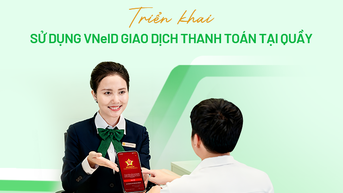 Triển khai sử dụng VNeID giao dịch thanh toán tại quầy