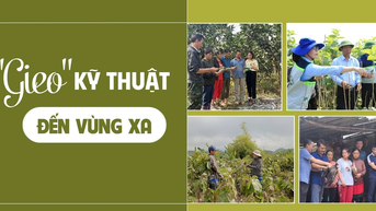 “Gieo” kỹ thuật đến vùng xa