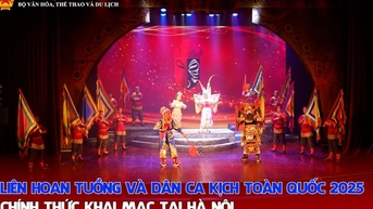 Liên hoan Tuồng và Dân ca kịch toàn quốc 2025 chính thức khai mạc tại Hà Nội