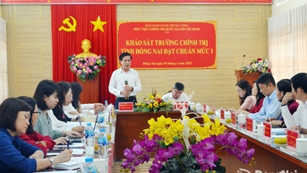 ĐƯA NGHỊ QUYẾT CỦA ĐẢNG VÀO CUỘC SỐNG Trường Chính trị tỉnh Đồng Nai nỗ lực nâng cao chất lượng đội ngũ cán bộ