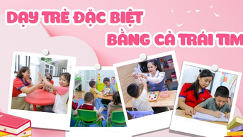 Dạy trẻ đặc biệt bằng cả trái tim