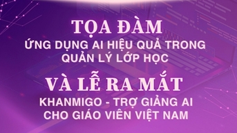 Tọa đàm và Lễ ra mắt 'Khanmigo - Trợ giảng AI cho giáo viên Việt Nam'