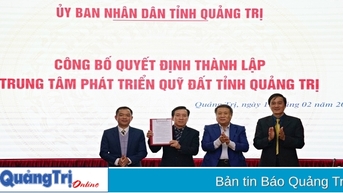 Công bố quyết định thành lập Trung tâm Phát triển quỹ đất thuộc UBND tỉnh Quảng Trị