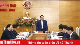 Nỗ lực, đoàn kết thực hiện hiệu quả nhiệm vụ của Đảng ủy UBND tỉnh Thanh Hóa