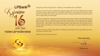 THƯ CHÚC MỪNG CỦA TỔNG GIÁM ĐỐC NHÂN DỊP KỶ NIỆM 16 NĂM THÀNH LẬP LPBANK