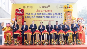 Khai trương tòa nhà ThaiSquare Caliria và trụ sở mới LPBank Đông Đô