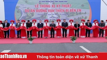 Thông xe kỹ thuật dự án đường Vạn Thiện đi Bến En và đường nối Quốc lộ 1 với Quốc lộ 45