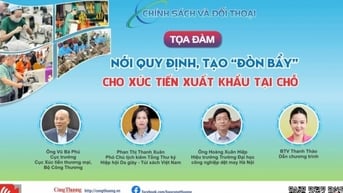 Sắp diễn ra tọa đàm "Nới quy định, tạo đòn bẩy cho xúc tiến xuất khẩu tại chỗ"