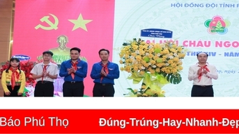 Đại hội Cháu ngoan Bác Hồ tỉnh Phú Thọ lần thứ XIV