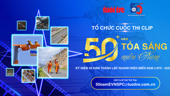 Thể lệ cuộc thi clip “50 năm - Tỏa sáng miền Nam”