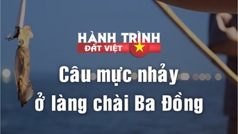 Trải nhiệm câu mực nhảy ở làng chài Ba Đồng 