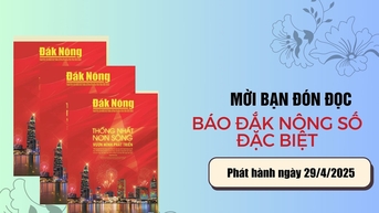 Mời các bạn đón đọc Báo Đắk Nông số đặc biệt: “Thống nhất non...
