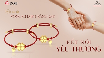 DOJI RA MẮT BST VÒNG CHARM VÀNG 24K MỪNG NGÀY CỦA MẸ