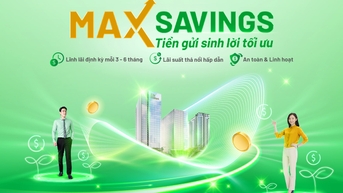 Tiền Gửi Sinh Lời Tối Ưu - Max Savings: An tâm đầu tư với bảo hiểm tiền gửi