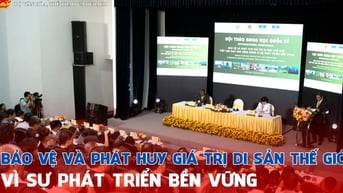 Bảo vệ và phát huy giá trị Di sản thế giới vì sự phát triển bền vững