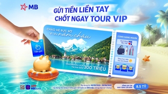 MB chi thưởng lớn đến 8,5 tỷ đồng cho khách hàng gửi tiền hè này