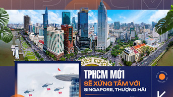 TPHCM mới sẽ xứng tầm với Singapore, Thượng Hải
