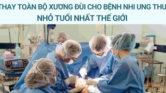 Thay toàn bộ xương đùi cho bệnh nhi ung thư nhỏ tuổi nhất thế giới