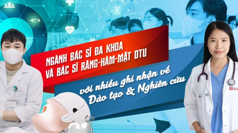 Ngành Bác sĩ Đa khoa và Bác sĩ Răng-Hàm-Mặt ở DTU với nhiều ghi nhận về Đào tạo và Nghiên cứu