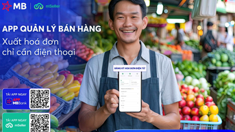 MB tặng ứng dụng mSeller: Hộ kinh doanh chỉ cần điện thoại là có thể xuất hóa đơn điện tử