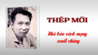 Thép Mới - Nhà báo cách mạng xuất chúng