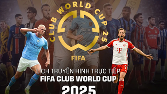 Lịch trực tiếp FIFA Club World Cup 2025: Man City, Real Madrid, Juventus ra sân