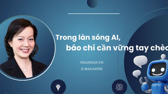 Trong làn sóng AI, báo chí cần vững tay chèo 