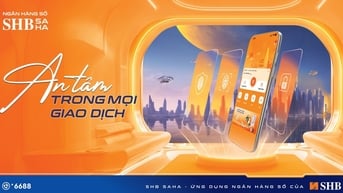 SHB ra mắt ứng dụng ngân hàng số thế hệ mới SHB SAHA: An tâm...