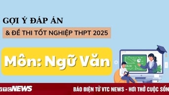Đáp án đề thi môn Ngữ văn tốt nghiệp THPT năm 2025 chính xác