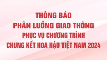 ការបង្វែរចរាចរណ៍សម្រាប់ការប្រកួតបវរកញ្ញាវៀតណាមឆ្នាំ 2024 វគ្គផ្តាច់ព្រ័ត្រ