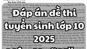 Đáp án đề thi tuyển sinh lớp 10 môn Văn tỉnh Quảng Nam 2025